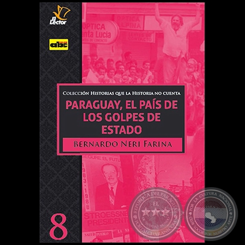 PARAGUAY, EL PAS DE LOS GOLPES DE ESTADO - Volumen 8 - Autor: BERNARDO NERY FARINA - Ao 2020
